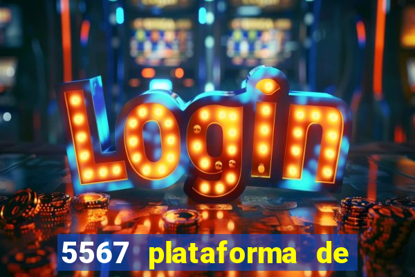 5567 plataforma de jogos login